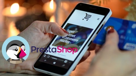 The Complete Prestashop V 1.7 Tutorial: E-commerce