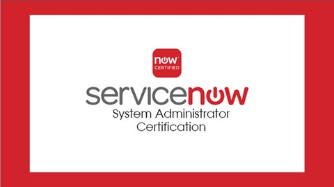 Service Now Certified System Administrator Practice Exams