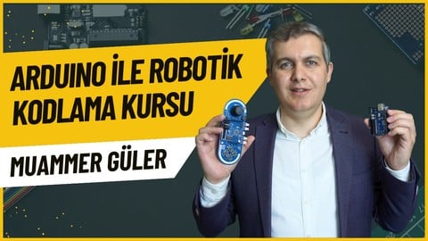 A'dan Z'ye Arduino Dersleri ve Robotik Kodlama Projeleri