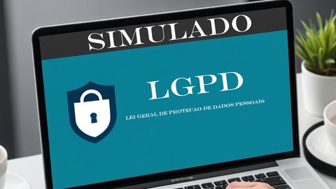 LGPD: Simulado de Conformidade e Proteção de Dados Pessoais
