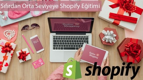 Başlangıçtan Orta Seviyeye Shopify Eğitimi