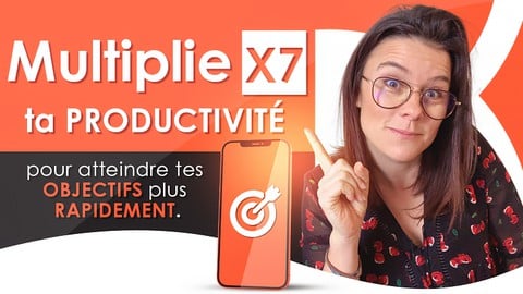 Productivité 7X : La méthode ultime de la performance