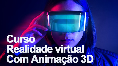 Curso de Realidade virtual com Animação 3D