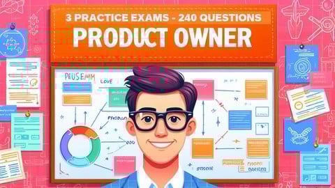 Product Owner Certification Practice Exams - 240 Questions